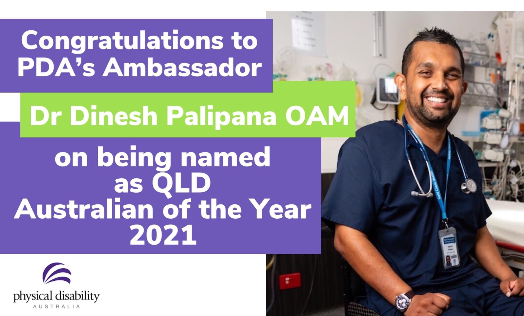 Congratulations to PDA’s Ambassador, Dr Dinesh Palipana OAM, on being named as QLD Australian of the Year 2021